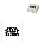 Wees niet Zout, Wees Jerky Grappig Rubberstempel (Gestempeld)