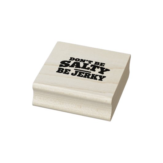 Wees niet Zout, Wees Jerky Grappig Rubberstempel (Stempel)