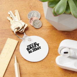 Wees niet Zout, Wees Jerky Grappig Sleutelhanger