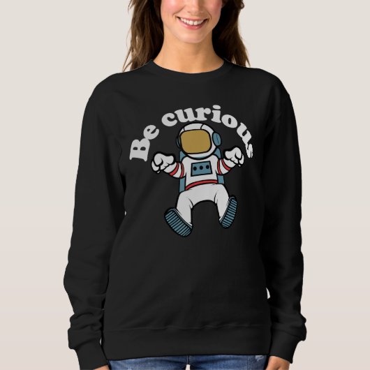 Wees nieuwsgierig Astronaut Cool Trui (Voorkant)