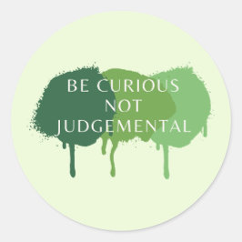 Wees nieuwsgierig en niet oordeelkundig citaat ronde sticker