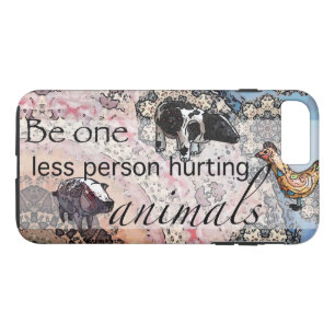 Wees nog één persoon die dieren pijn doet 	iPhone 8/7 plus hoesje