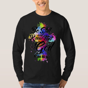 Wees nog steeds en weet dat ik God ben T-shirt