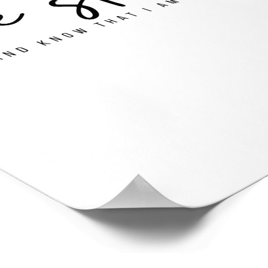 Wees nog steeds en weet dat ik God Poster en Print (Hoek)