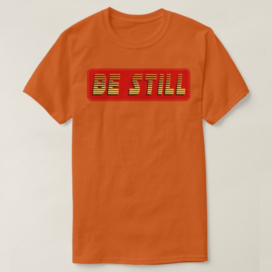 Wees nog steeds  retro tekst t-shirt (Design voorkant)