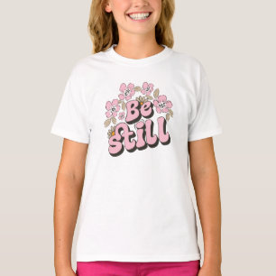 Wees nog steeds Schrift in Retro Bloemen en Botani T-shirt