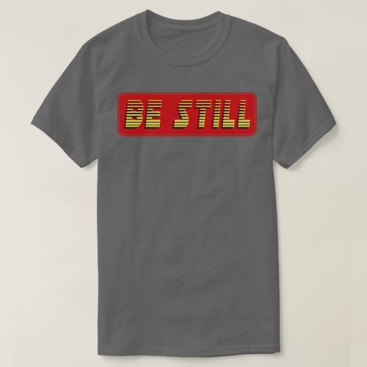 Wees nog steeds tekst t-shirt (Design voorkant)
