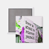 Wees nooit bang om jezelf opnieuw uit te vinden magneet (Voorkant / Achterkant)