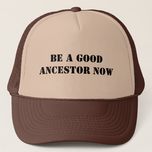 Wees nu een goede ancestor trucker pet (Voorkant)