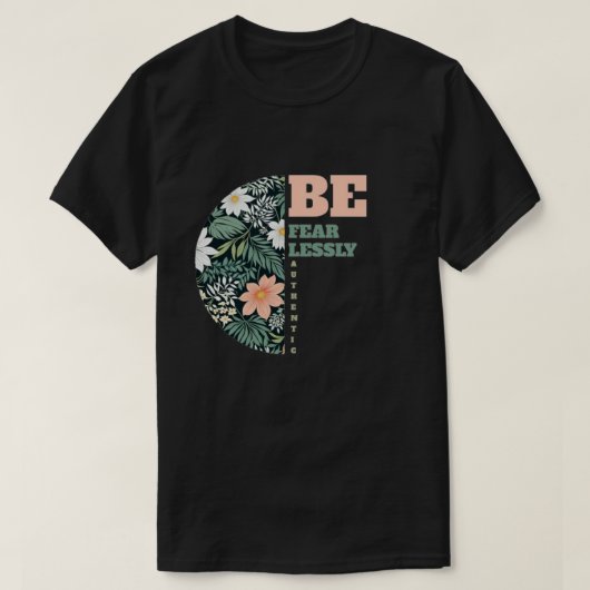 Wees onbevreesd en authentiek t-shirt (Design voorkant)