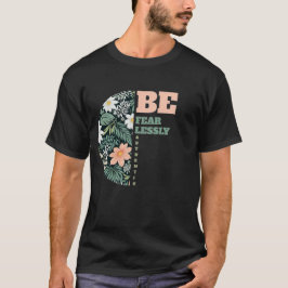 Wees onbevreesd en authentiek t-shirt