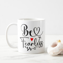 Wees onbevreesd koffiemok