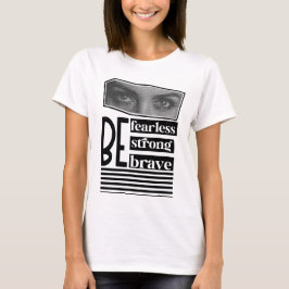 Wees onbevreesd wees sterk wees moedig vrouwen t-shirt