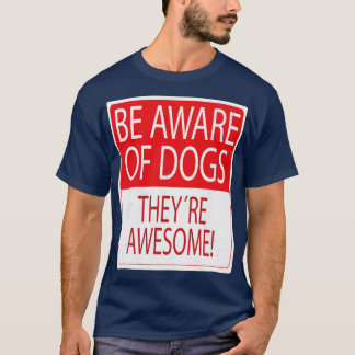 Wees op de hoogte van de hond t-shirt