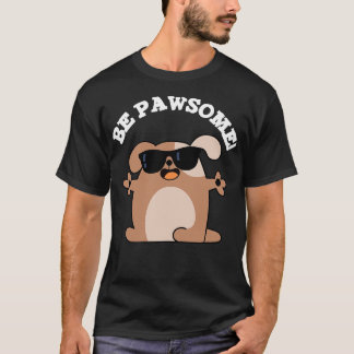 Wees Pawsome Schattigee Geweldige Dog Pun T-shirt
