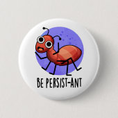 Wees persistent Funny Ant Pun Ronde Button 5,7 Cm (Voorkant)