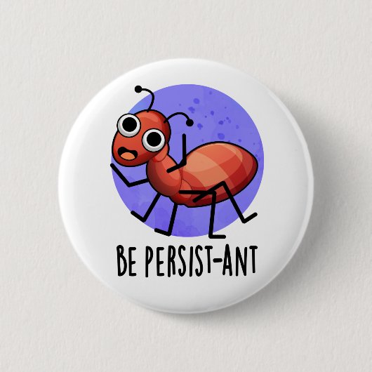 Wees persistent Funny Ant Pun Ronde Button 5,7 Cm (Voorkant)
