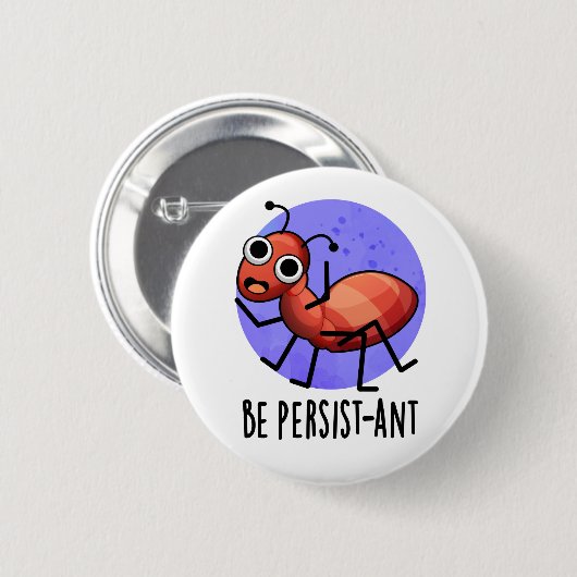 Wees persistent Funny Ant Pun Ronde Button 5,7 Cm (Voorkant /achterkant)