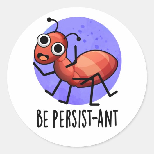 Wees persistent Funny Ant Pun Ronde Sticker (Voorkant)