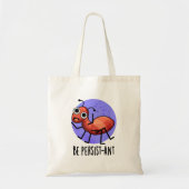 Wees persistent Funny Ant Pun Tote Bag (Voorkant)