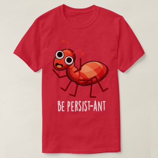 Wees persistente Schattigee positieve mier woordsp T-shirt (Design voorkant)