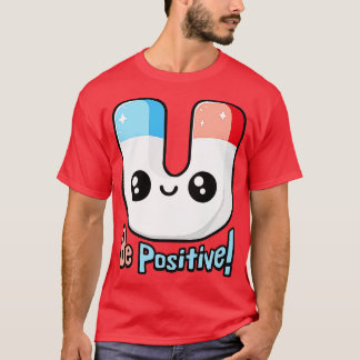 Wees positief Schattigee magneet woordspeling T-shirt