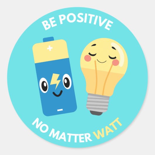 Wees Positief, Wat Ook Het Wattage Ronde Sticker (Voorkant)