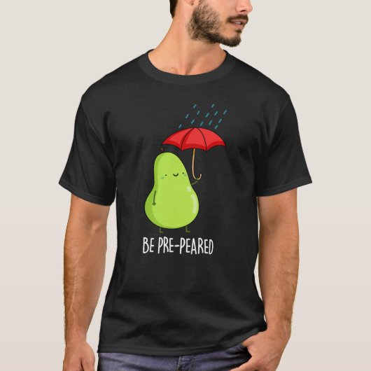 Wees pre-pear-ed Funny Pear in Rain Pun Dark BG T-shirt (Voorkant)