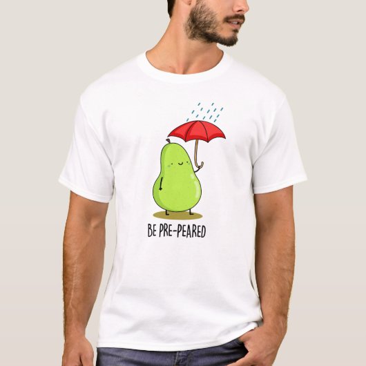 Wees pre-pear-ed Funny Pear in Rain Pun T-shirt (Voorkant)