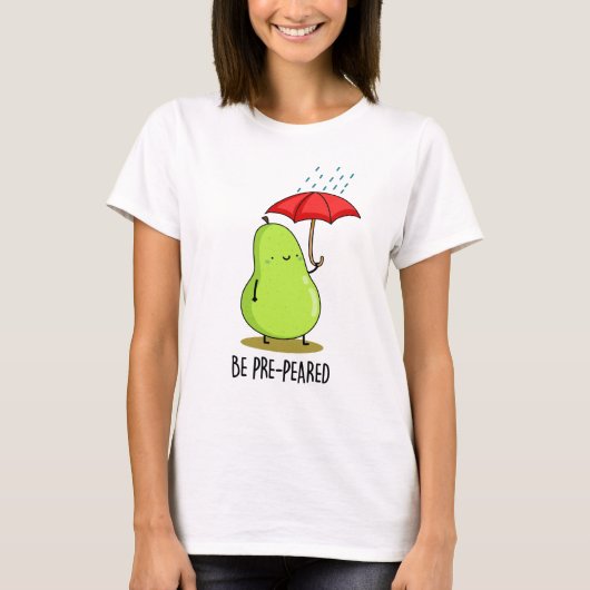 Wees pre-pear-ed Funny Pear in Rain Pun T-shirt (Voorkant)