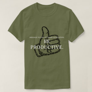 Wees productief. t-shirt