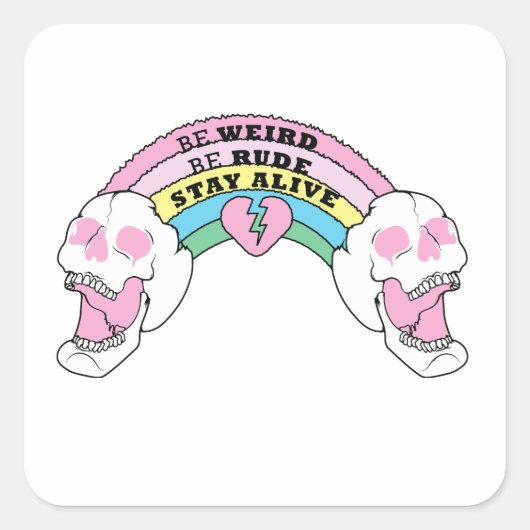 Wees raar, wees onbeschoft, blijf in leven vierkante sticker (Voorkant)