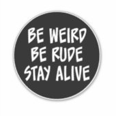 Wees raar, wees ruw, blijf leven in Sticker (Voorkant)