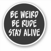 Wees raar, wees ruw, blijf leven in Sticker (Voorkant)