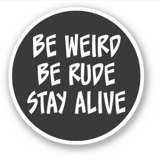 Wees raar, wees ruw, blijf leven in Sticker (Voorkant)