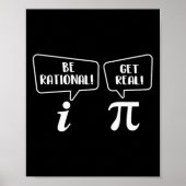 Wees rationeel Get Real - Pi Day Wiskunde Lover Sc Poster (Voorkant)