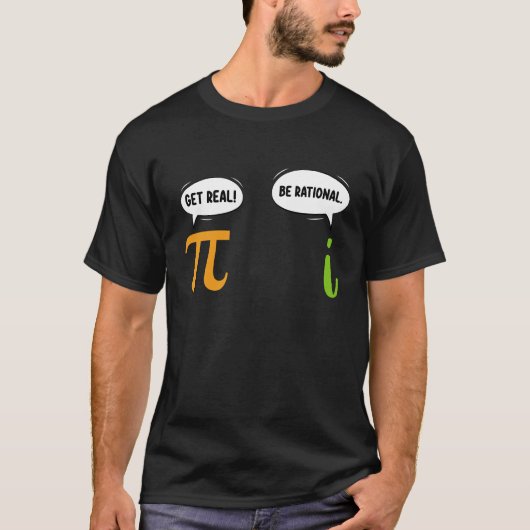 Wees Reëel Wees Rationeel Grappige Wiskunde Pi Dag T-shirt (Voorkant)
