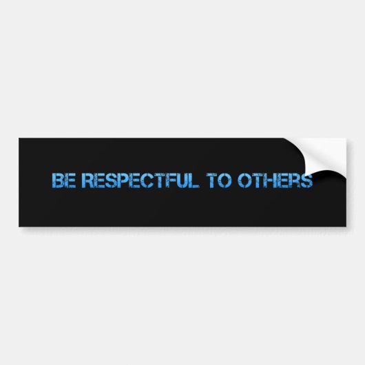Wees respectvol jegens anderen bumpersticker (Voorkant)