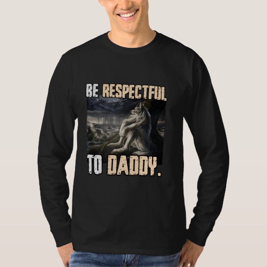 Wees respectvol naar papa Grappige Cringe Alpha we T-shirt (Voorkant)