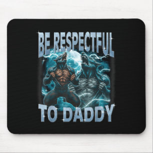 Wees respectvol voor Daddy Alpha Wolf Werewolf Mem Muismat
