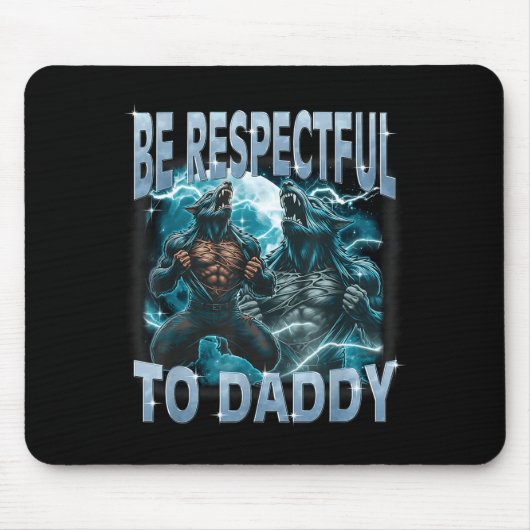Wees respectvol voor Daddy Alpha Wolf Werewolf Mem Muismat (Voorkant)