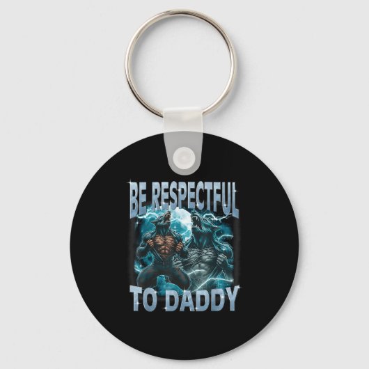 Wees respectvol voor Daddy Alpha Wolf Werewolf Mem Sleutelhanger (Voorkant)