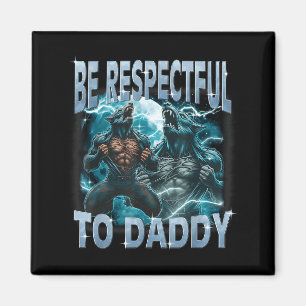 Wees Respectvol Voor Papa Alpha Wolf Weerwolf Meme Magneet