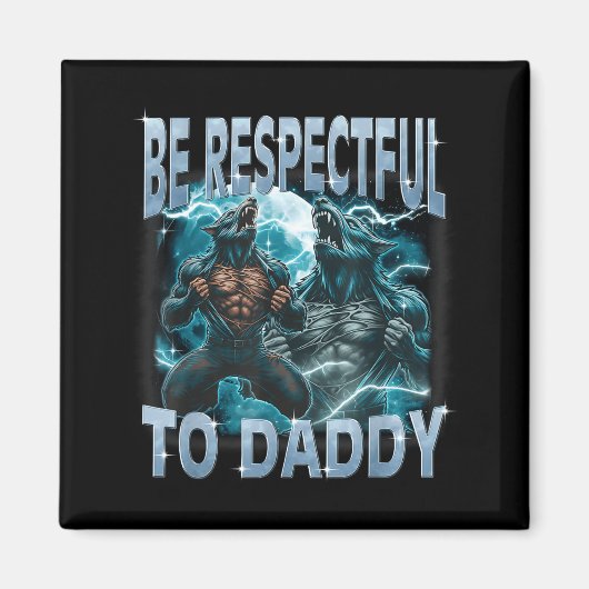 Wees Respectvol Voor Papa Alpha Wolf Weerwolf Meme Magneet (Voorkant)