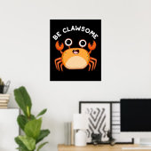 Wees schitterend grappig positief krab pun Dark BG Poster (Thuiskantoor)
