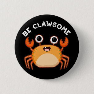 Wees schitterend grappig positief krab pun Dark BG Ronde Button 5,7 Cm