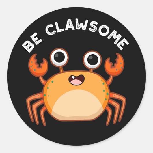 Wees schitterend grappig positief krab pun Dark BG Ronde Sticker (Voorkant)