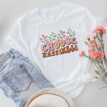 Wees Shirt, kies geluk