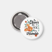 Wees slim als een vos, blijf nederig, slimme vos magneet (Voorkant / Achterkant)