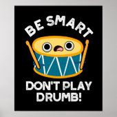 Wees slim en speel geen drumb Funny Drum Pun Dark Poster (Voorkant)